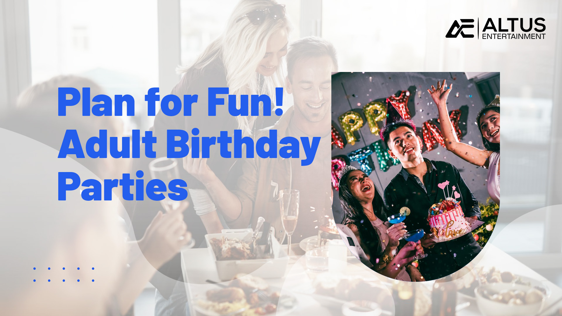 Adult birthday parties - plan for fun. Adult man and two women celebrating birthday.